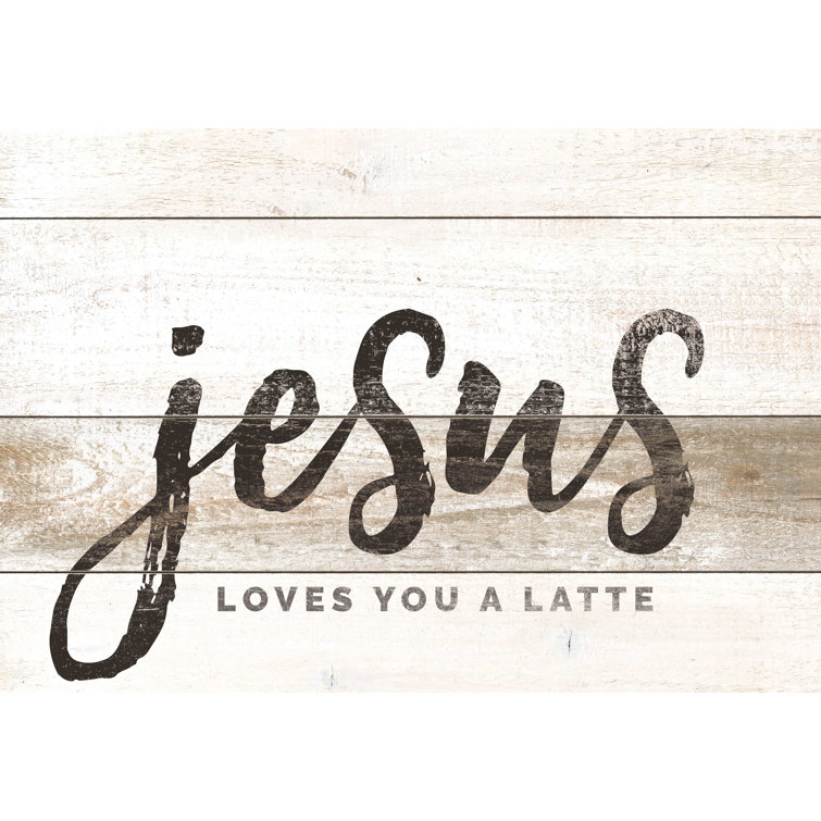Maturi Jesus Loves You A Latte Wood | Wayfair.co.uk